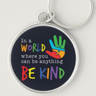 A World Where You Can Be Anything Be Kind Autism Keychain