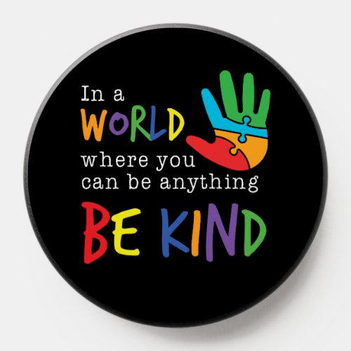 A World Where You Can Be Anything Be Kind PopSocket