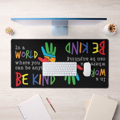 A World Where You Can Be Anything Be Kind Unique Desk Mat