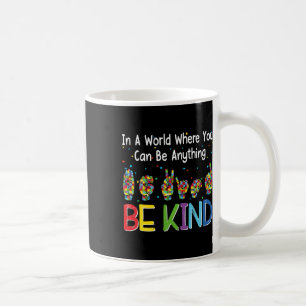 A World Where You Can Be Anything Kind Autism Asl Coffee Mug