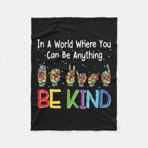 A World Where You Can Be Anything Kind Autism Asl  Fleece Blanket