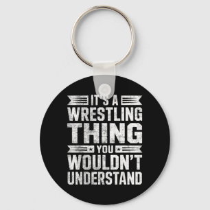 a Wrestling Thing Wouldnt Understand Wrestler Joke Keychain