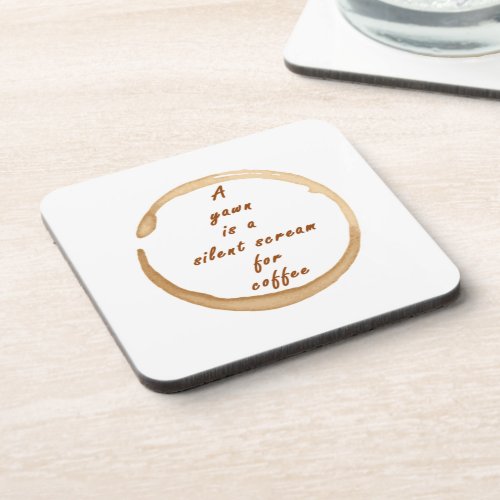 A yawn is a silent scream for coffee beverage coaster