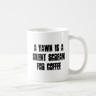 A Yawn is a Silent Scream for Coffee Mug