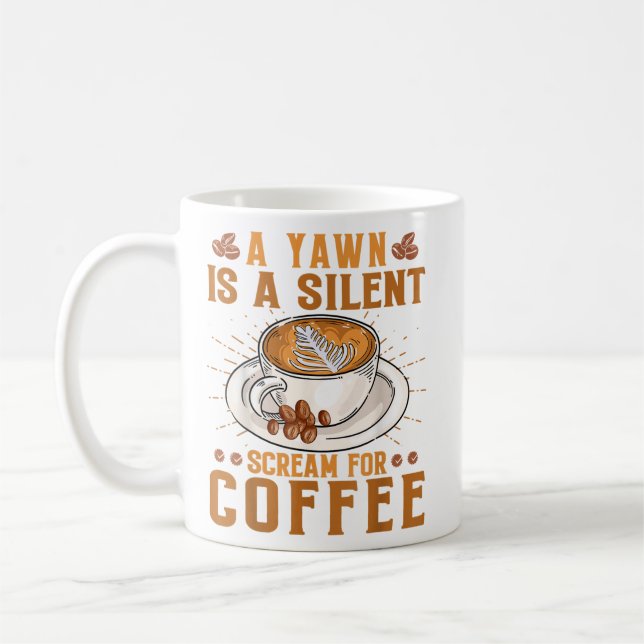 A yawn is a silent scream for coffee mug (Left)