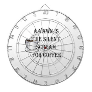 A Yawn Is The Silent Scream For Coffee Dart Board