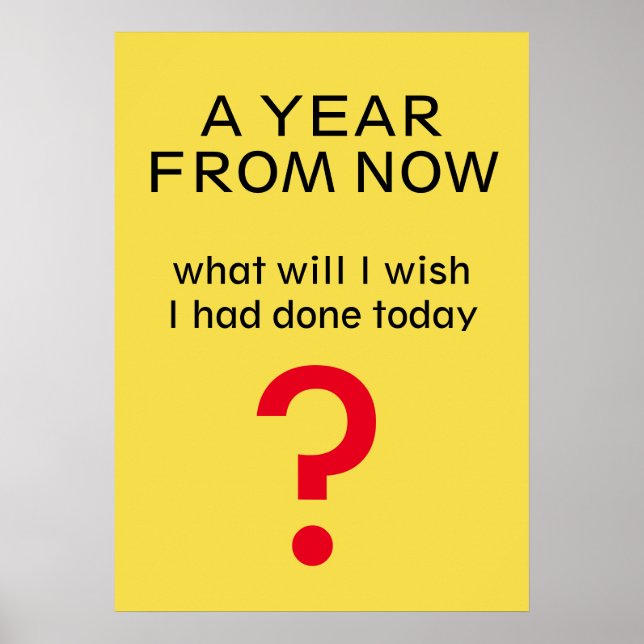 A Year From Now - Motivational Inspirational Quote Poster (Front)