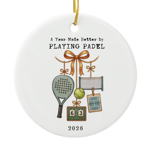 A year Made Better By Playing Padel Holiday Ceramic Ornament