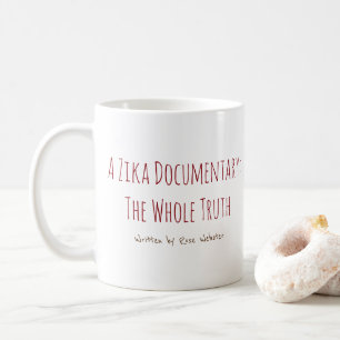 A Zika Documentary Mug by RoseWrites