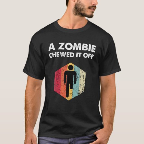 A Zombie Chewed It Off Recovery Funny Leg Arm Ampu T_Shirt