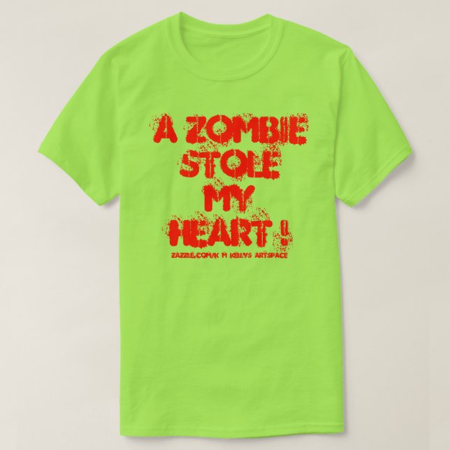 A ZOMBIE STOLE MY HEART ! T-Shirt (Design Front)