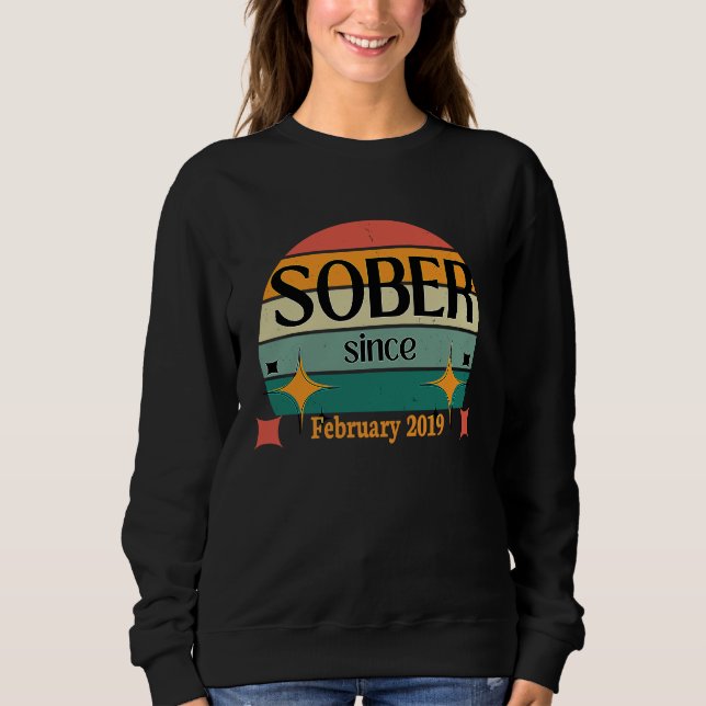 AA NA Celebrate Sobriety Since February2019 Sober  Sweatshirt (Front)