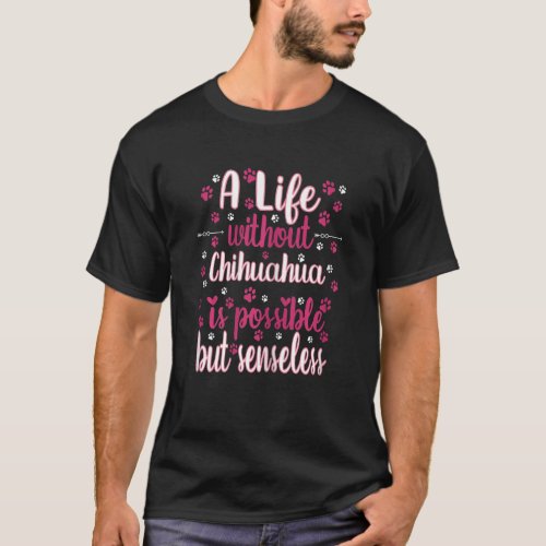 AAA Life with dog love best friend dog breed Chihu T_Shirt