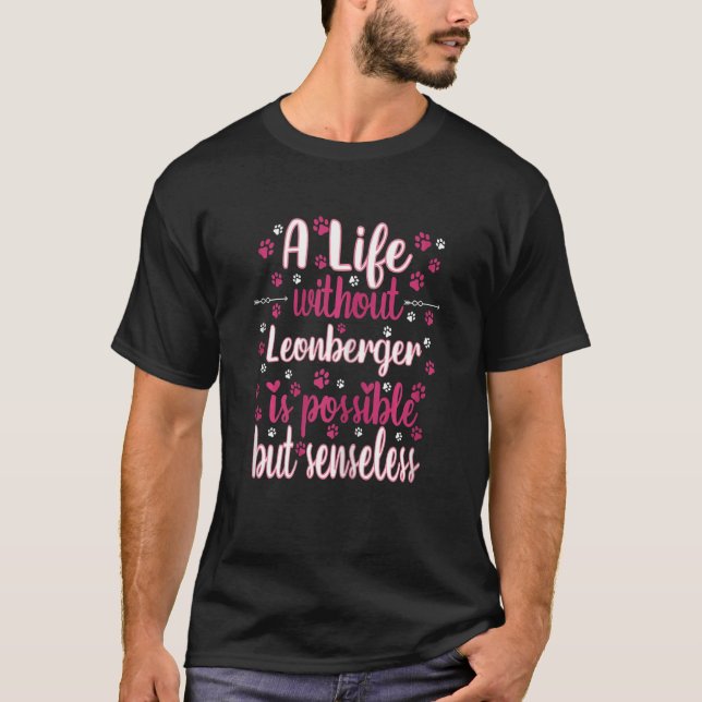 AAA Life with dog love best friend dog breed Leonb T-Shirt (Front)
