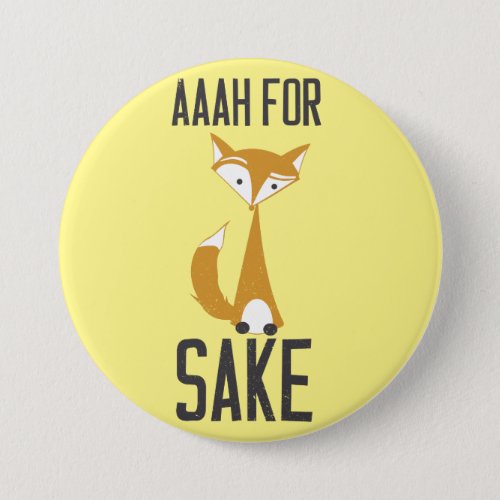 Aaaaah for fox sake button