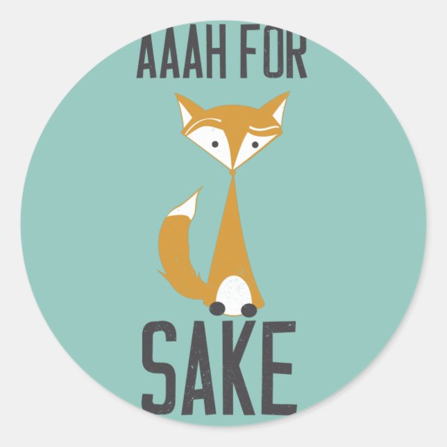 Aaaaah, for fox sake! classic round sticker (Front)