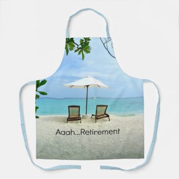 Aaah...retirement Apron by RetirementGiftStore at Zazzle