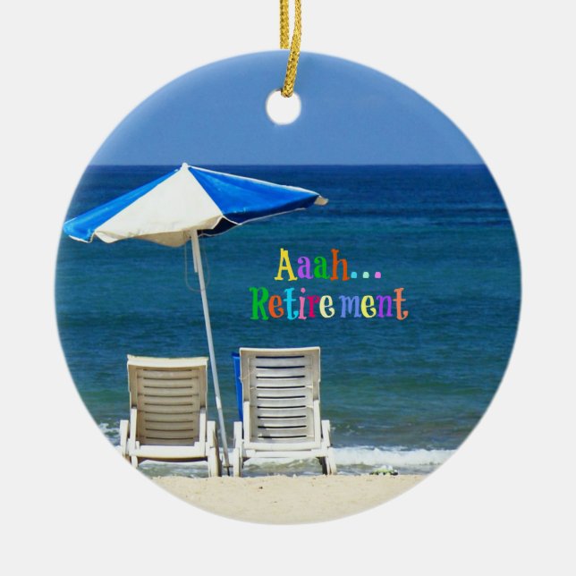 Aaah...Retirement  Ceramic Ornament (Front)