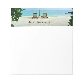 Aaah...retirement Notepad by RetirementGiftStore at Zazzle