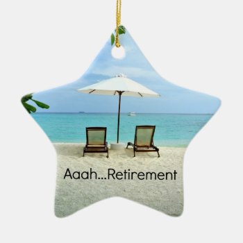 Aaah... Retirement  Popular Design  Ceramic Ornament by RetirementGiftStore at Zazzle