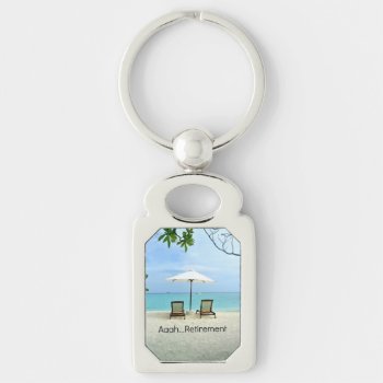 Aaah...retirement  Popular Design  Keychain by Virginia5050 at Zazzle
