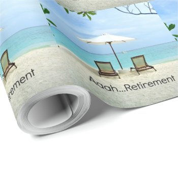 Aaah... Retirement  Popular Design  Wrapping Paper by RetirementGiftStore at Zazzle
