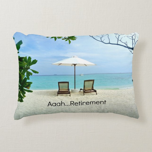 Aaah...Retirement, relaxing at the beach Accent Pillow (Front)