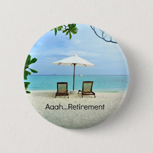 Aaah...Retirement, relaxing at the beach Button