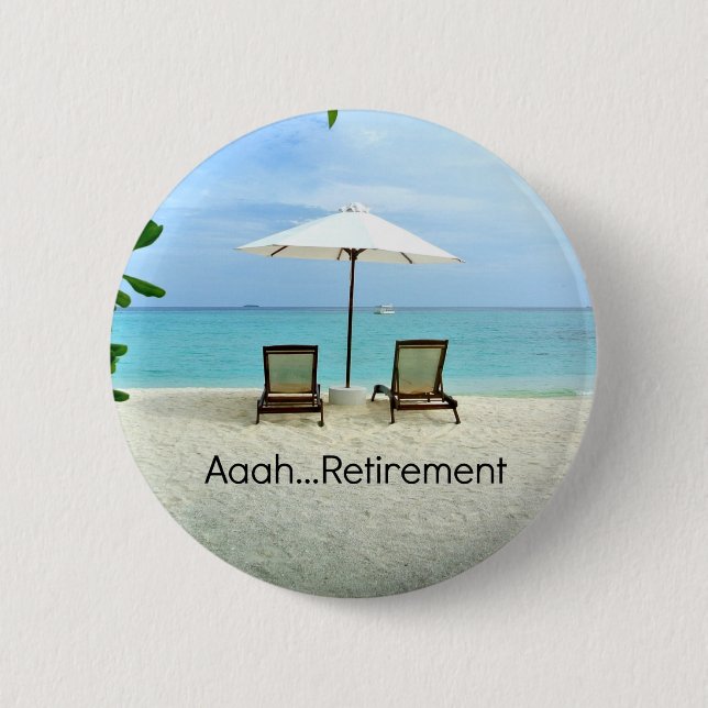 Aaah retirement, relaxing at the beach button (Front)