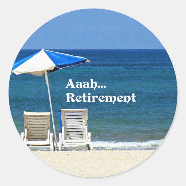 Aaah...Retirement, Relaxing at the Beach, Classic Round Sticker (Front)