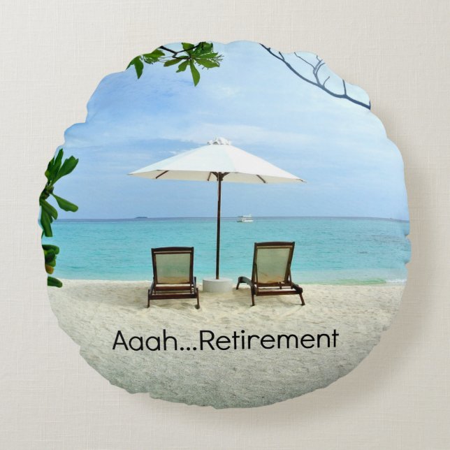 Aaah...retirement, Relaxing at the Beach Round Pillow (Front)