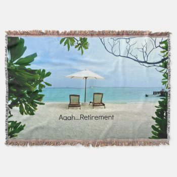 Aaah...retirement  Relaxing At The Beach Throw Blanket by RetirementGiftStore at Zazzle