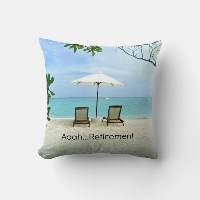 Aaah...retirement, relaxing beach scene throw pillow (Front)