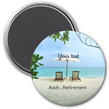 Aaah...retirement Template Magnet by RetirementGiftStore at Zazzle