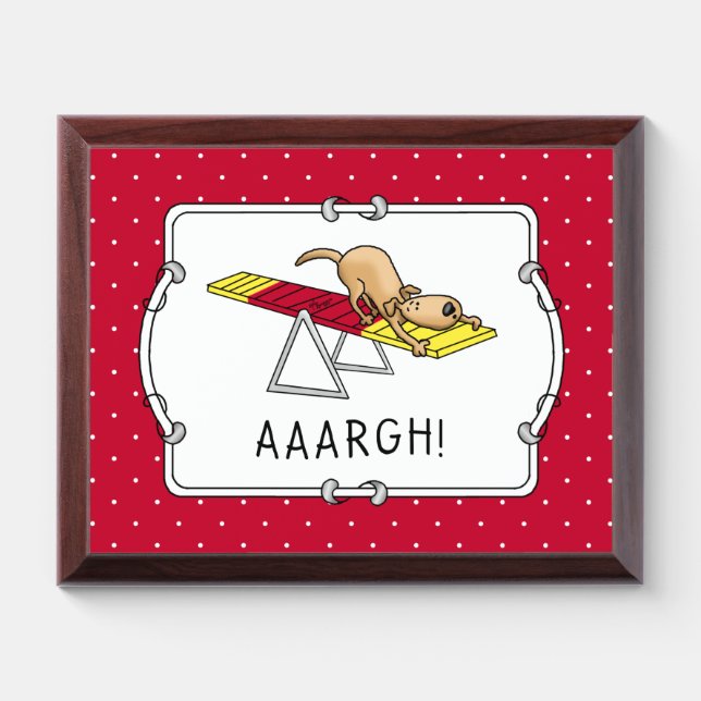 AAARGH! Funny scared nervous dog agility teeter Award Plaque (Horizontal)
