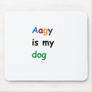 Aagy is my dog mouse pad