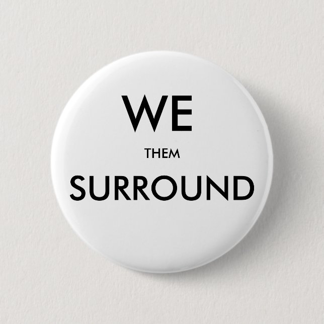 aam WE SURROUND THEM Button (Front)