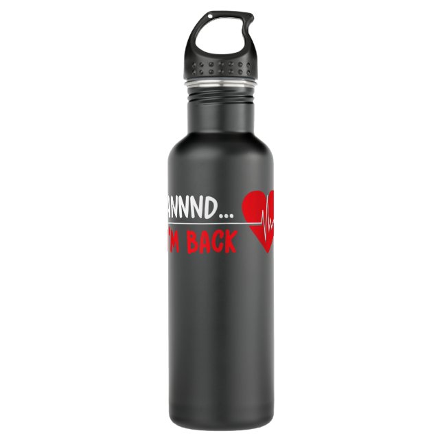 Aannnd I'm Back - Funny Heart Attack Survivor Reco Stainless Steel Water Bottle (Front)