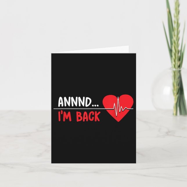 Aannnd Im Back - Funny Heart Attack Survivor Recov Card (Front)
