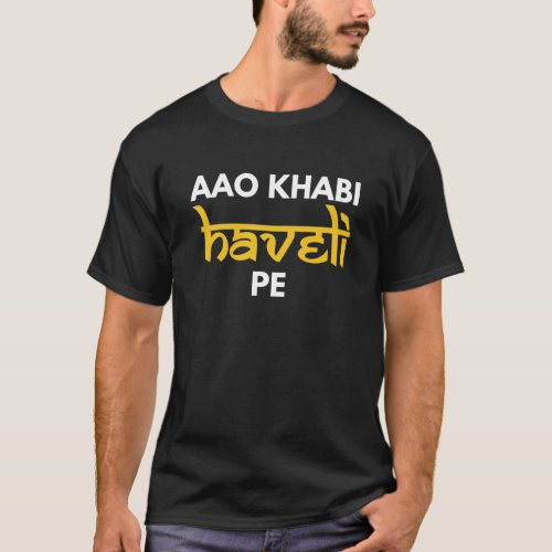 Aao Kabhi Haveli Pe Hindi Bollywood Movie Meme T_Shirt