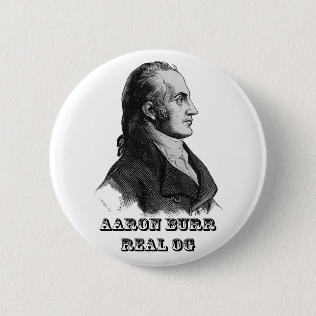 Aaron Burr Original Gangsta Button (Front)