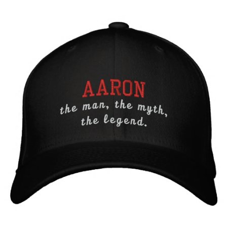 Aaron The Man, The Myth, The Legend Embroidered Baseball Cap