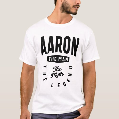 Aaron The Man The Myth The Legend Name Aaron T_Shirt