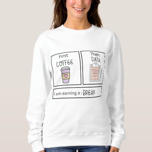 ABA First Coffee Then Data Sweatshirt