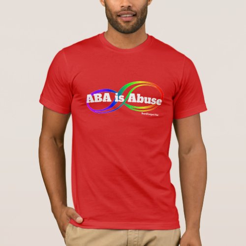 ABA is Abuse _ Neurodivergent Rebel T_Shirt