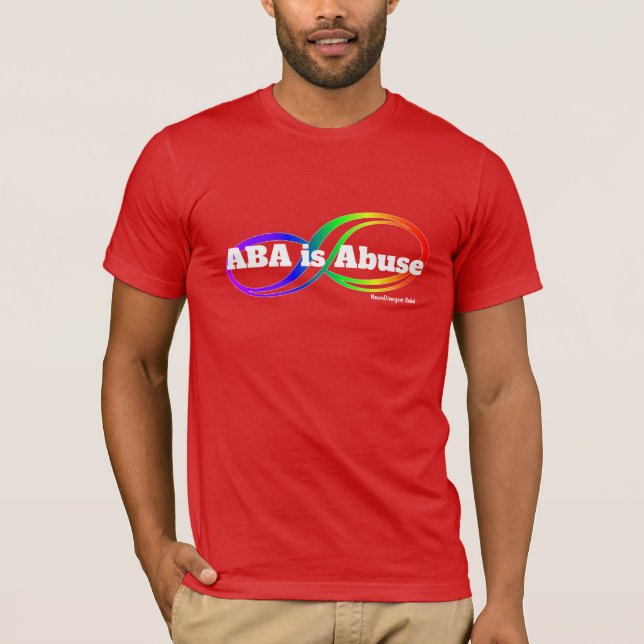 ABA is Abuse - Neurodivergent Rebel T-Shirt (Front)