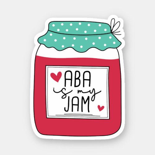 ABA Is My Jam Applied Behavior Analysis ABA Gifts Sticker