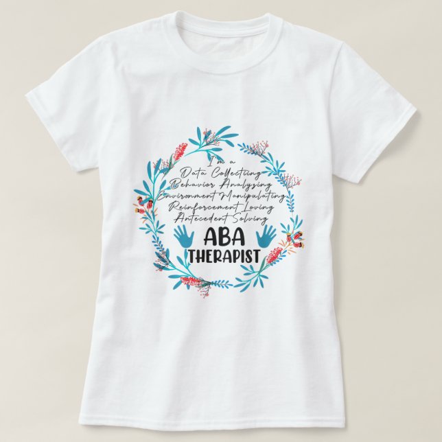 ABA Therapist Behavior Analyst Autism Therapy RBT  T-Shirt (Design Front)