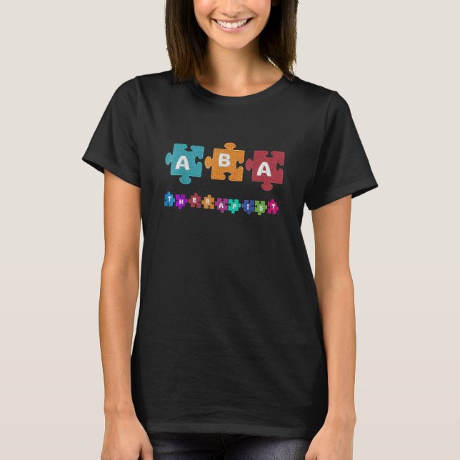 Aba Therapist Educate Behavior Analyst Autism Ther T-Shirt (Front)