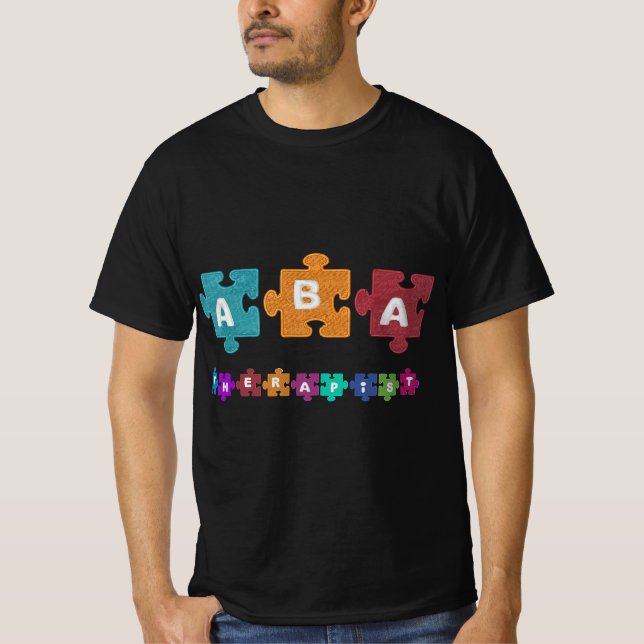 ABA Therapist Educate Behavior Analyst Autism Ther T-Shirt (Front)